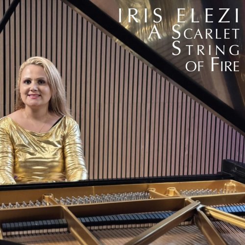 Iris Elezi - A Scarlet String of Fire (Compositions by Iris Elezi and Famous Composers) (2025)
