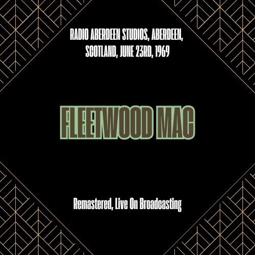 Fleetwood Mac - Radio Aberdeen Studios, Aberdeen, Scotland, June 23rd, 1969 (Remastered, Live On Broadcasting) (2025)