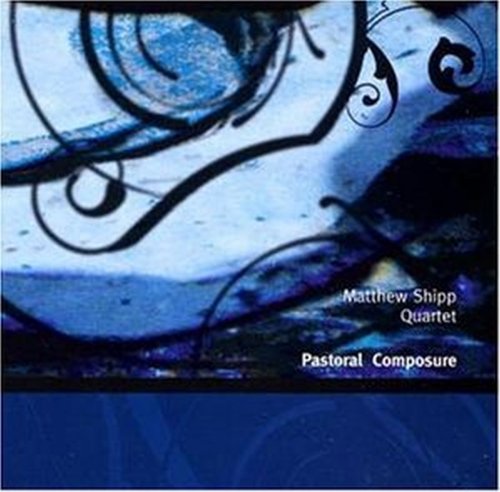 Matthew Shipp Quartet - Pastoral Composure (2000)