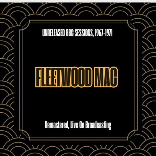 Fleetwood Mac - Unreleased BBC Sessions, 1967-1971 (Remastered, Live On Broadcasting) (2025)