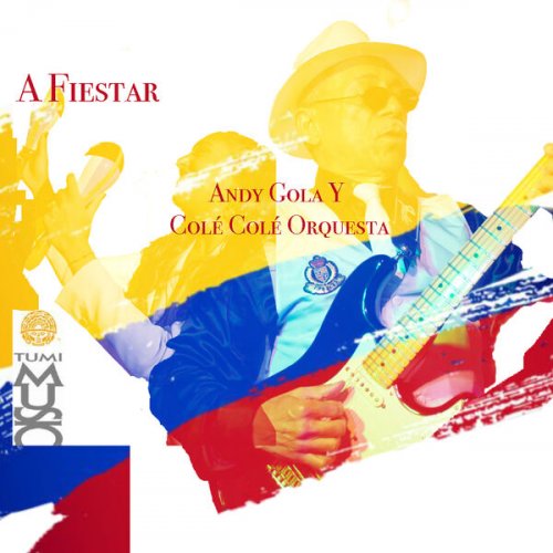 Andy Gola y Colé Colé Orquesta - A Fiestar (2025) [Hi-Res]