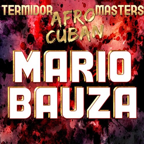 Mario Bauza - Termidor Afro Cuban Masters (2018)