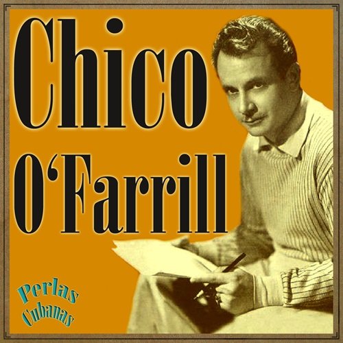 Chico O'Farrill - Perlas Cubanas: Chico O'farrill (2015)