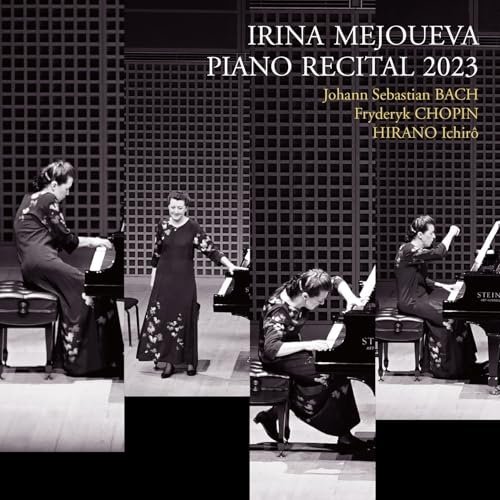 Irina Mejoueva - Piano Recital 2023: J. S. Bach - Chopin - Ichiro Hirano (2025) [Hi-Res]