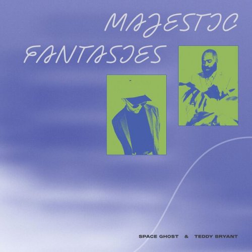 Space Ghost & Teddy Bryant - Majestic Fantasies (2025) [Hi-Res]