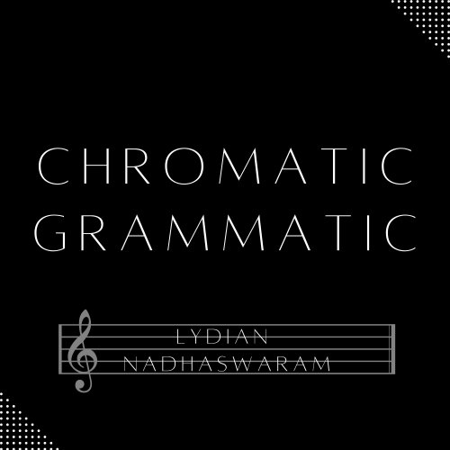 Lydian Nadhaswaram - Chromatic Grammatic (2023) [Hi-Res]