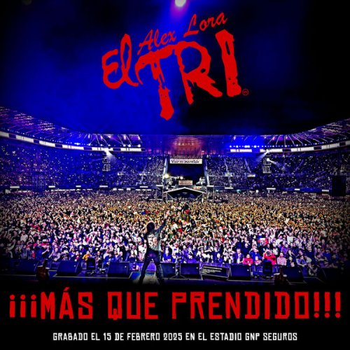 El Tri - ¡¡¡Más Que Prendido!!! (En Vivo) (2025) Hi-Res