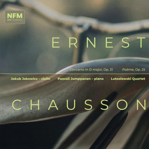 Jakub Jakowicz, Paavali Jumppanen, Lutosławski Quartet - Chausson: Concert for Piano, Violin & String Quartet in D Major, Op. 21 & Poème, Op. 25 (Version for Violin, Piano & String Quartet) (2025) [Hi-Res]