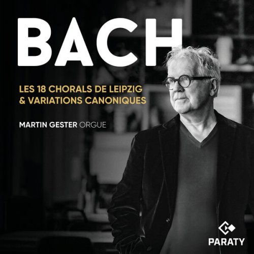 Martin Gester - Les 18 Chorals de Leipzig & Variations canoniques (2025) [Hi-Res]