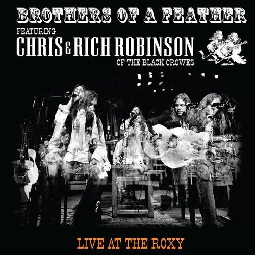 Chris Robinson, Rich Robinson & The Black Crowes - Brothers of a Feather: Live at the Roxy (2007)