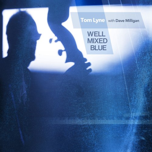 Tom Lyne with Dave Milligan - Well Mixed Blue (2025) [Hi-Res]