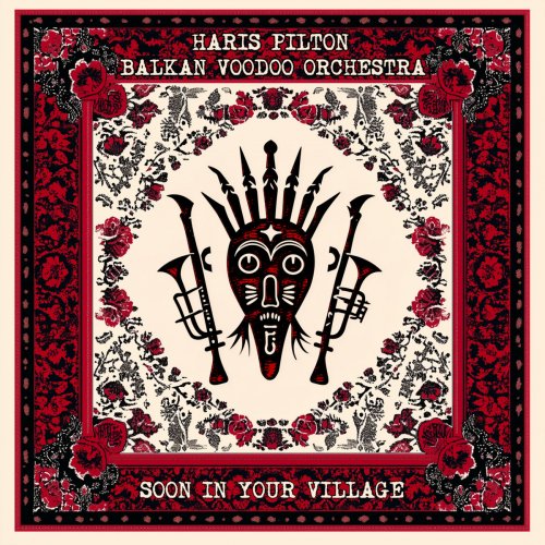 Haris Pilton, The Balkan Voodoo Orchestra - Soon In Your Village (2025)