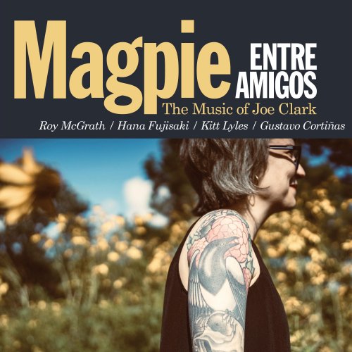 Entre Amigos - Magpie: The Music of Joe Clark (2025)