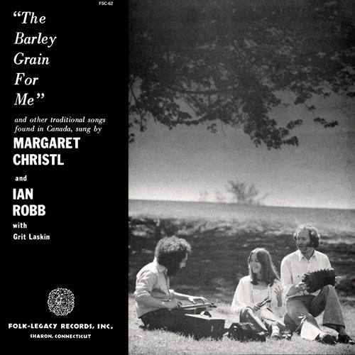 Margaret Christl, Ian Robb & Grit Laskin - The Barley Grain for Me (1976)