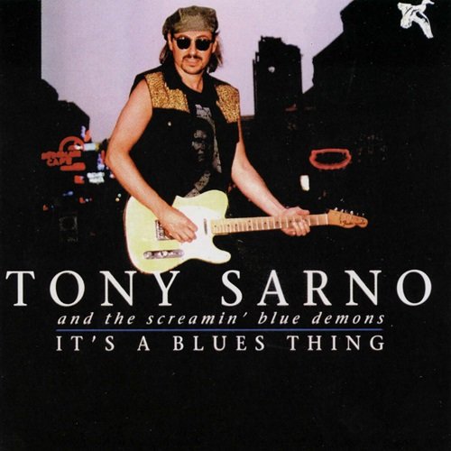 Tony Sarno & The Screaming Blue Demons - It's A Blues Thing (Reissue) (1995)