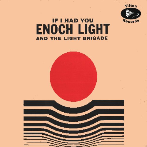 Jimmy Wellington and his Orchestra & Enoch Light and The Light Brigade - If I Had You (2025)