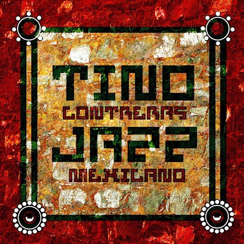 Tino Contreras - Jazz Mexicano (2011)