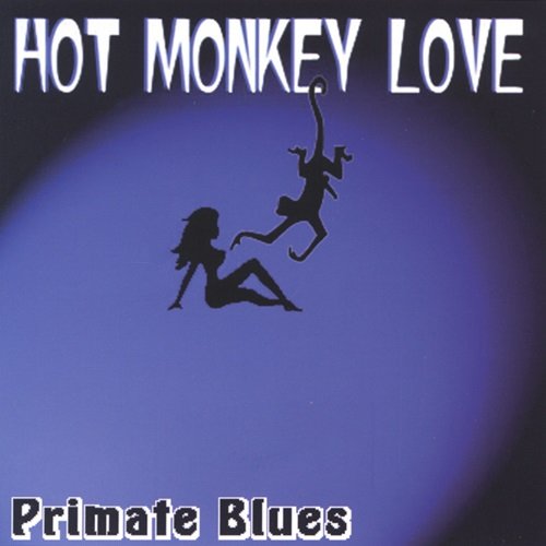 Hot Monkey Love - Primate Blues (2004)