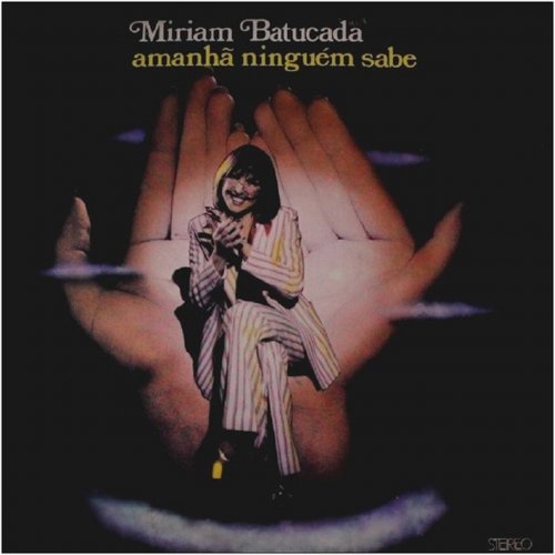 Miriam Batucada - Amanhã Ninguém Sabe (1974/2002)