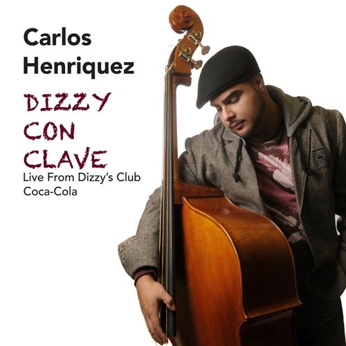 Carlos Henriquez - Dizzy Con Clave: Live from Dizzy's Club Coca Cola (2018)