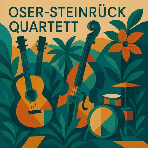 Stefan Oser, Nives Oser, Gerhard Steinrück & Fabian Steinrück - Oser-Steinrück Quartett (2025)