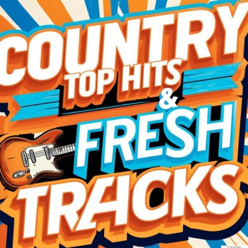 VA - Country Top Hits & Fresh Tracks (2025)