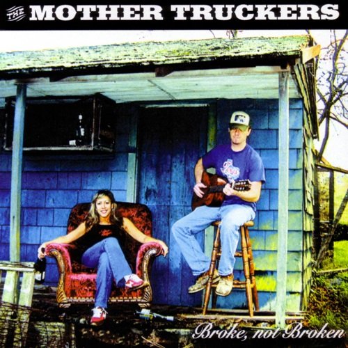 The Mother Truckers - Broke, Not Broken (2006)