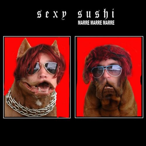 Sexy Sushi - Marre marre marre (2008)