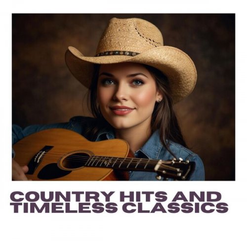 VA - Country Hits and Timeless Classics (2025)