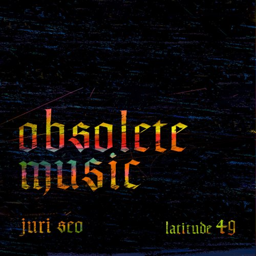 Juri Seo, Latitude 49 - Obsolete Music (2025)