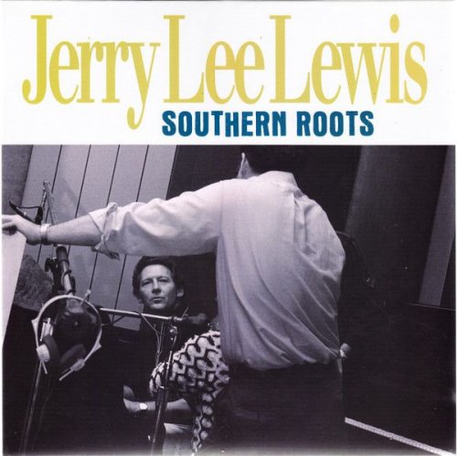 Jerry Lee Lewis - Southern Roots: The Original Sessions (2013)