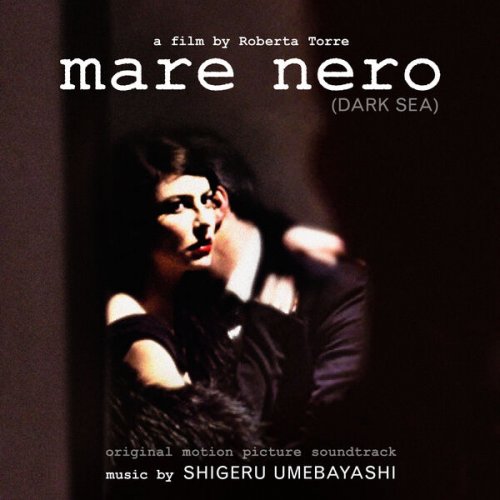 Shigeru Umebayashi - The Dark Sea (Mare Nero) (Original Film Soundtrack) (2025)