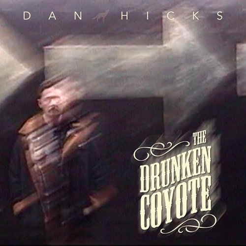 Dan Hicks - The Drunken Coyote (2025) Hi-Res