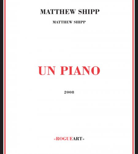 Matthew Shipp - Un Piano (2008)