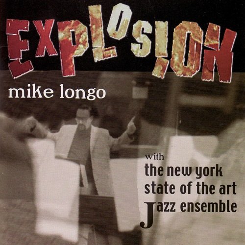 Mike Longo feat. The New York State of the Art Jazz Ensemble - Explosion (1999)