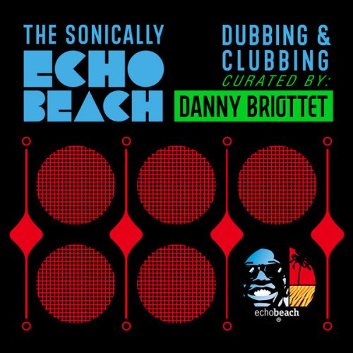Sonically Echo Beach - Dubbing and Clubbing (Curated by Danny Briottet) (2025)