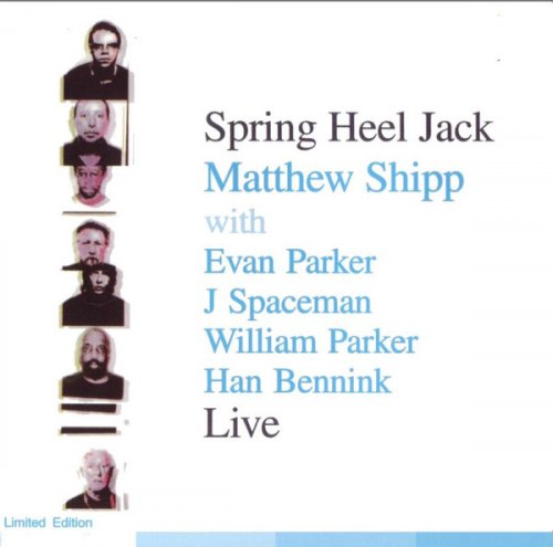 Spring Heel Jack with Matthew Shipp, Evan Parker, J Spaceman, William Parker, Han Bennink - Live (2003)