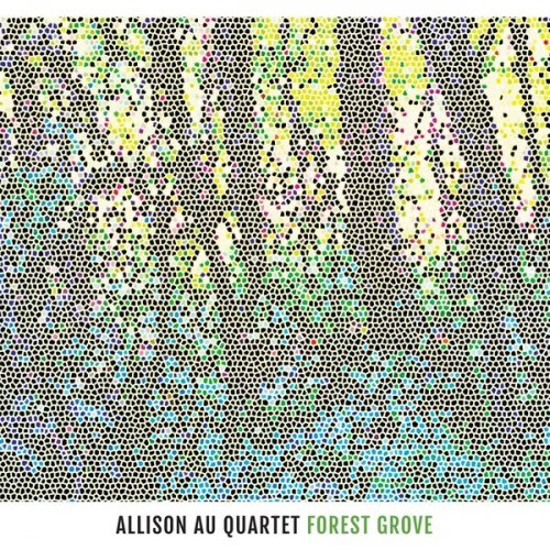 Allison Au Quartet - Forest Grove (2015)