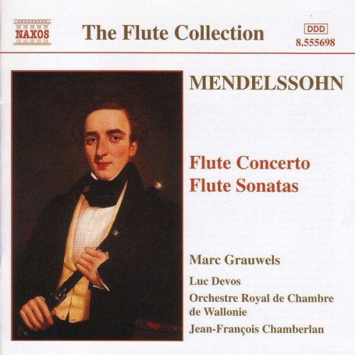 Luc Devos, Marc Grauwels,  Wallonie Royal Chamber Orchestra, Jean-Francois Chamberlan - Mendelssohn: Flute Concerto & Flute Sonatas (2003)