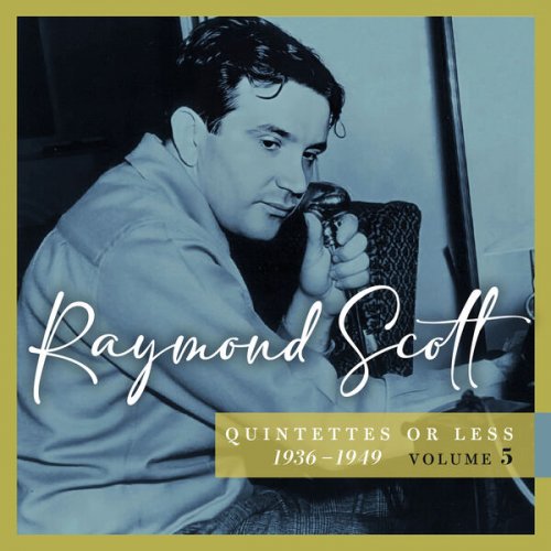 Raymond Scott - Quintettes or Less, 1936–1949 (Vol. 5) (2025)