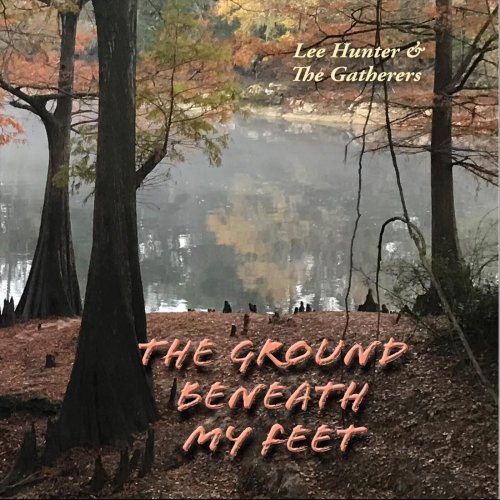Lee Hunter & The Gatherers - The Ground Beneath My Feet (2025)