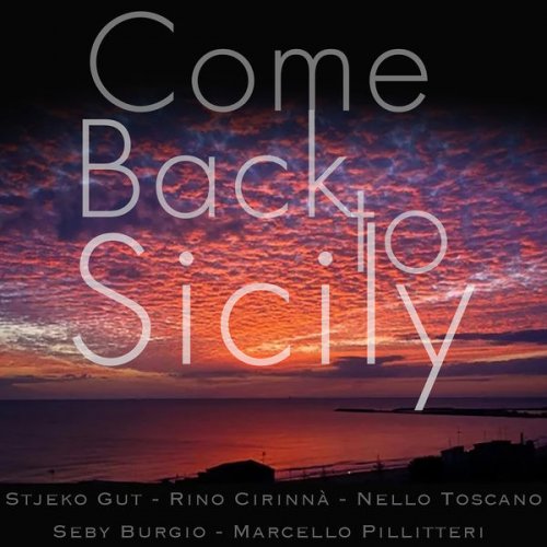 Stjepko Gut, Nello Toscano, Seby Burgio and Rino Cirinnà - Come Back to Sicily (2022)