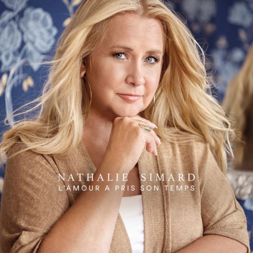 Nathalie Simard - L'amour a pris son temps / 40 ans de carrière (2019)