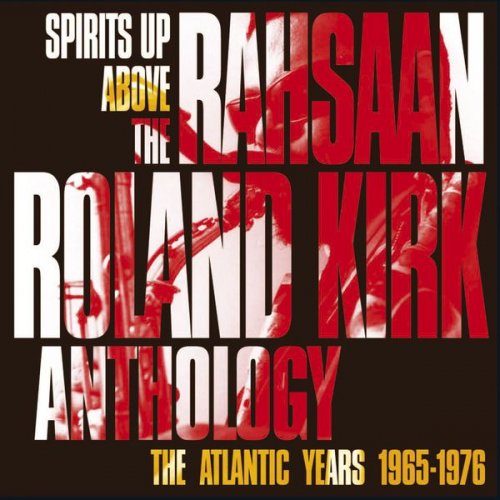 Rahsaan Roland Kirk - Spirits Up Above: The Rahsaan Roland Kirk Anthology - The Atlantic Years 1965-1976 (2012)