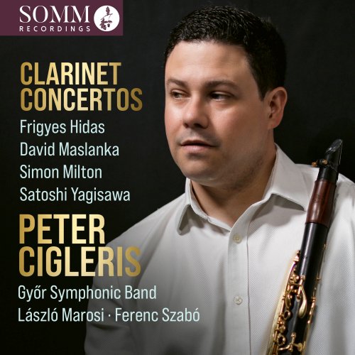 Peter Cigleris, Győr Symphonic Band, László Marosi, Ferenc Szabo - Hidas, Maslanka & Others: Clarinet Concertos (2025) [Hi-Res]