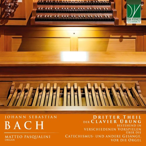 Matteo Pasqualini - Johann Sebastian Bach: Dritter Theil der Clavier Übung (2025) [Hi-Res]
