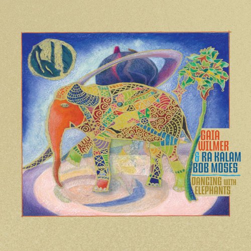 Gaia Wilmer & Ra Kalam Bob Moses - Dancing With Elephants (2025) [Hi-Res]
