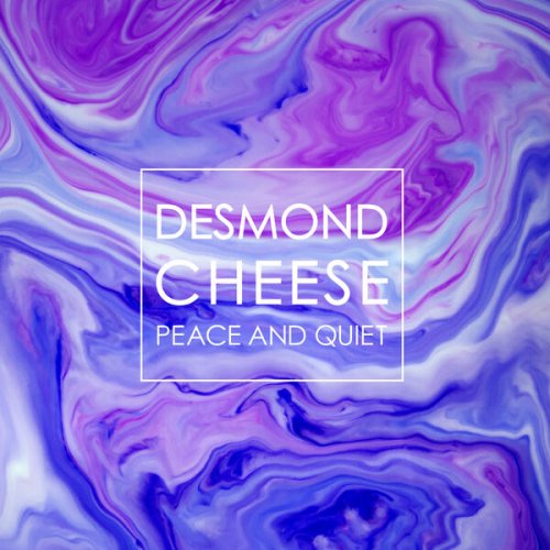 Desmond Cheese - Peace & Quiet (2015) Hi-Res