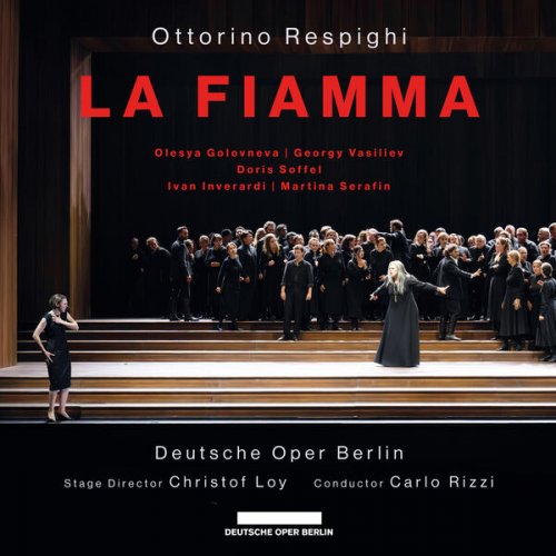 Orchester der Deutschen Oper Berlin & Carlo Rizzi - Respighi: La Fiamma (2025) [Hi-Res]