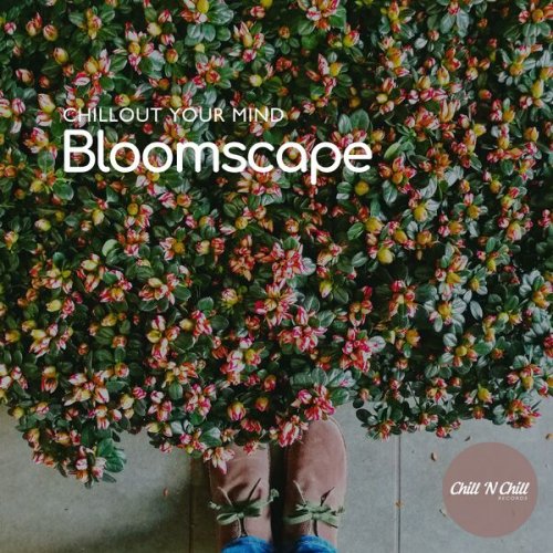 VA - Bloomscape: Chillout Your Mind (2025)